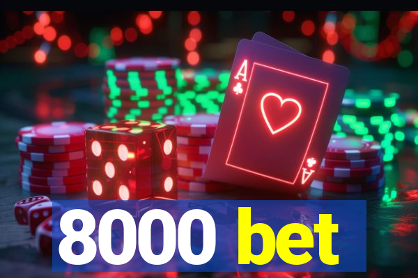 8000 bet